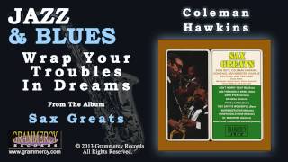 Coleman Hawkins - Wrap Your Troubles In Dreams