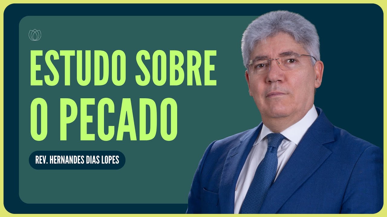 COMO O PECADO ENTROU NO MUNDO? | Rev. Hernandes Dias Lopes | IPP