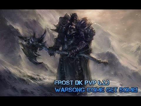 Wow Wod 6.2.3 Frost DK PVP - Warsong Gulch Is my Jam!