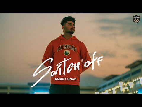 Amber Singh - Switch Off (Official Song) | Garry Sahni