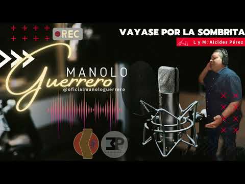 Manolo Guerrero - Váyase por la Sombrita (Video Audio Oficial)