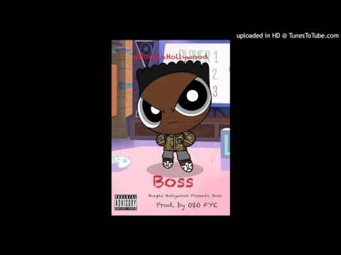 Boss - Hoopla Hollywood Prod. by O$o Fye