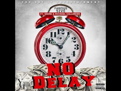 Famous 5ive - No Delay (feat. Skeme & Michael Callender)