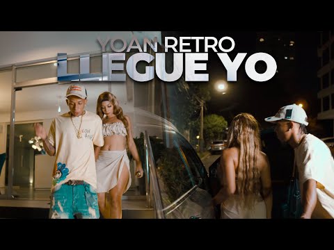 LLEGUE YO - Yoan Retro (Vídeo oficial)