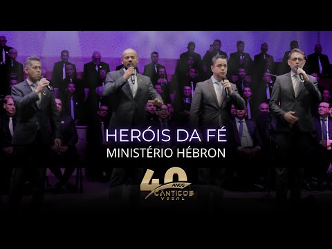MINISTÉRIO HÉBRON -  HERÓIS DA FÉ [DVD Cânticos Vocal 40 anos]