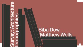 Survey: Architecture Iconographies - Matthew Wells discusses his book with Biba Dow