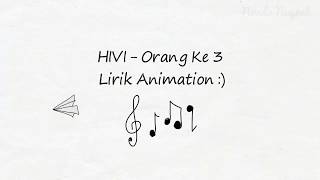 Hivi - Orang Ke 3 Lirik - Paper Animation