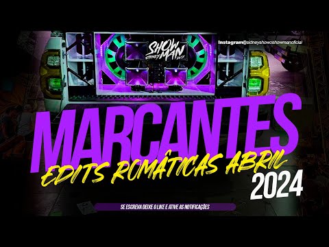 SET MARCANTES EDITS ROMÂNTICAS DE ABRIL (2024) - @SidneyShowMan #marcantes #melody #marcantepará