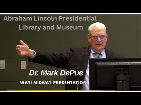 Dr. Mark DePue WWII Midway Presentation