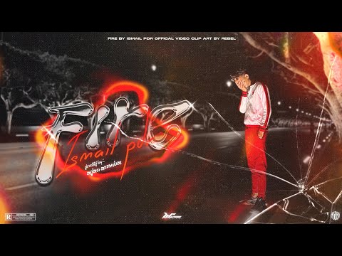 ISMAIL PDR - FIRE (officiel music video)