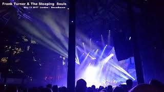Frank Turner &amp; The Sleeping Souls - May 13 2017 London (audio)