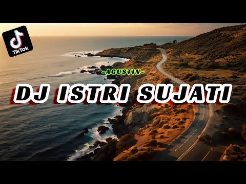 DJ ISTRI SUJATI AGUSTIN SLOW BASS ENAK