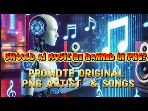 Should AI MUSIC be banned in PNG? #PNGMusic#PromotePNGMusic#PNGOlides