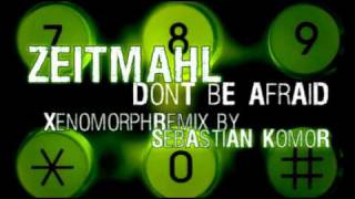 Zeitmahl - Dont Be Afraid [ Xenomorph Mix by Sebastian Komor ] [ industrial - breakbeat ]