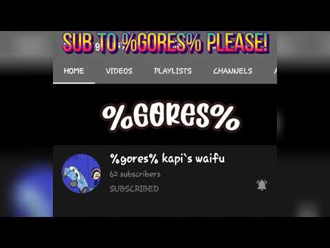 sub to %gores% please @%gores% kapi`s waifu 