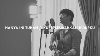 Download lagu #SaatTeduh - Hanya Ini Tuhan & Kupersembahkan Hidupku (Yeshua Abraham Cover) mp3