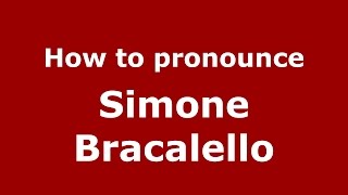 How to pronounce Simone Bracalello
