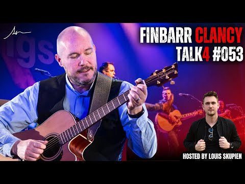 Finbarr Clancy - The High Kings Musician | Talk4 Podcast #53 - by Louis Skupien