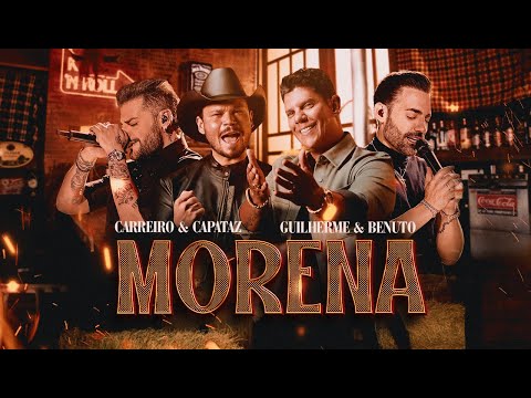 Carreiro e Capataz, Guilherme e Benuto - Morena (Clipe Oficial)