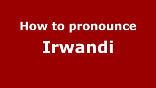 How to pronounce Irwandi