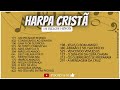 SELEÇÃO DE HINOS DA HARPA CRISTÃ 19 HINOS MARAVILHOSOS Harpacristã Hinos Harpa Louvor