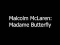 Malcolm McLaren - Madame Butterfly 