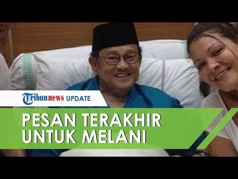 Pesan Terakhir BJ Habibie untuk Melani Subono: Terus Jadi Pemberontak yang Hebat Ya!