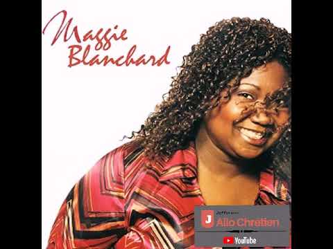 Maggie Blanchard - c'est si bon de louer ton nom