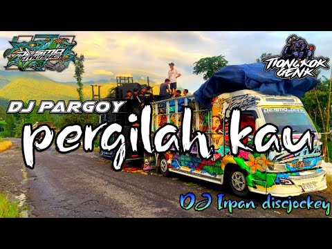 DJ pargoy PERGILAH KAU DESMO MUSIC X DJ IRPAN DISCJOKEY #WSBOFFICIAL