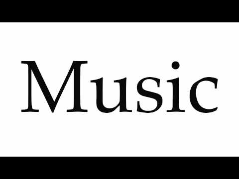 How to Pronounce Music