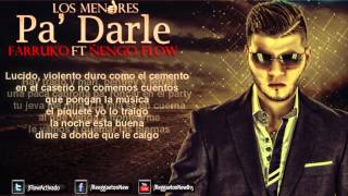 Pa&#39; Darle - Farruko Ft. Ñengo Flow (Letra) (Los Menores)