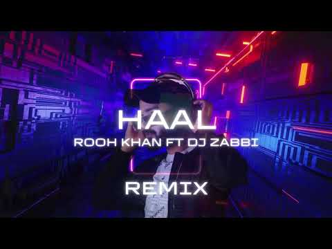 HAAL | Rooh Khan ft Dj Zabbi | REMIX | #dz