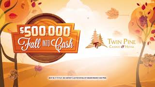 Twin Pine Casino & Hotel Fall Into Cash | Propulsion Media Labs