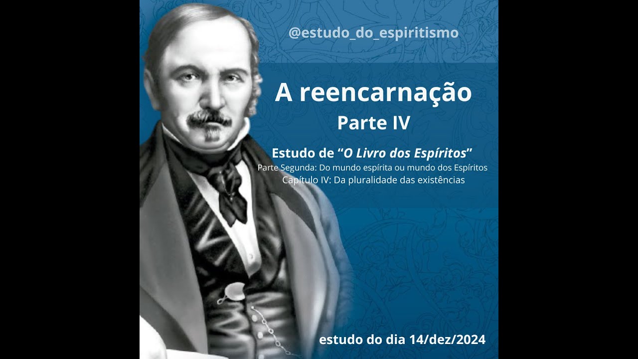 A reencarnação. Pt IV