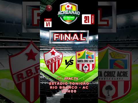 🏆GRANDE FINAL DO ACREANÃO 2026! ⚽ RIO BRANCO X SANTA CRUZ-AC! #futebol #estaduais2026