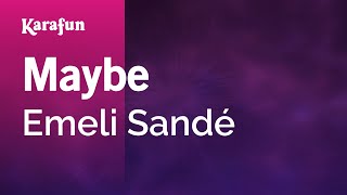 Maybe - Emeli Sandé | Karaoke Version | KaraFun