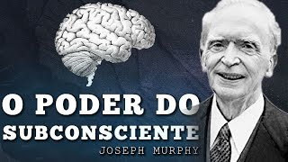 O poder do Subconsciente - Joseph Murphy - Poder da Mente