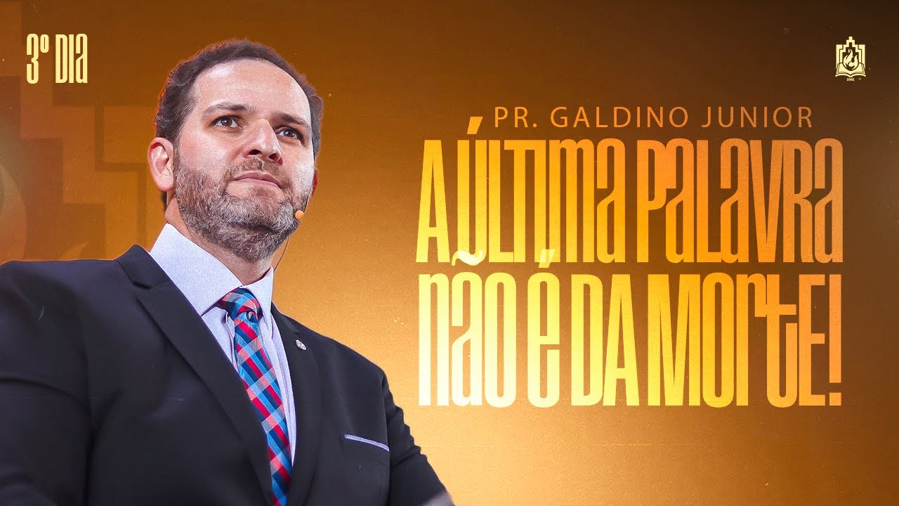 A ÚLTIMA PALAVRA NÃO É DA MORTE | Pr. Galdino Junior