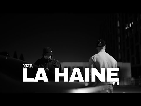 GOGATA x WLD - LA HAINE [Official Video]