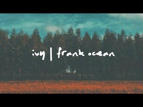 ivy - frank ocean (lyrics)