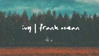 ivy - frank ocean (lyrics)