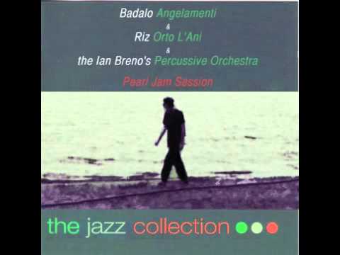 Badalo Angelamenti and Riz Orto L'Ani & the Ian Breno's Percussive Orchestra - Pappa Al Pomodoro