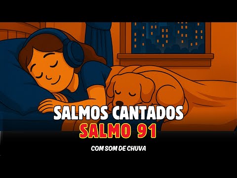 Salmo 91 Cantado com Som de Chuva Para Dormir em Paz e Confiar em Deus