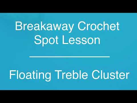 Working a Floating Treble Cluster