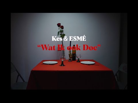 Kes ft. ESMÉ - "Wat Ik Ook Doe"