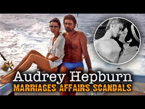 Audrey Hepburn's Love Life: Marriages, Affairs and Scandals
