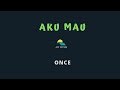 ONCE-AKU MAU (KARAOKE+LYRICS) BY AW MUSIK