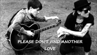 Tegan &amp; Sara - Don&#39;t Find Another Love (Endless Love Soundtrack) Lyrics!