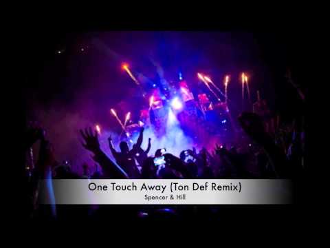 Spencer & Hill - One Touch Away (Ton Def Remix)