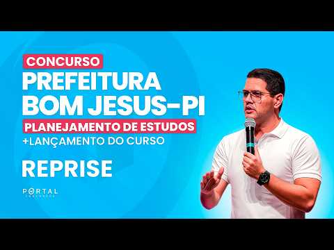 CONCURSO PREF. BOM JESUS/PI: PLANEJAMENTO DE ESTUDOS + LANÇAMENTO DO CURSO - reprise